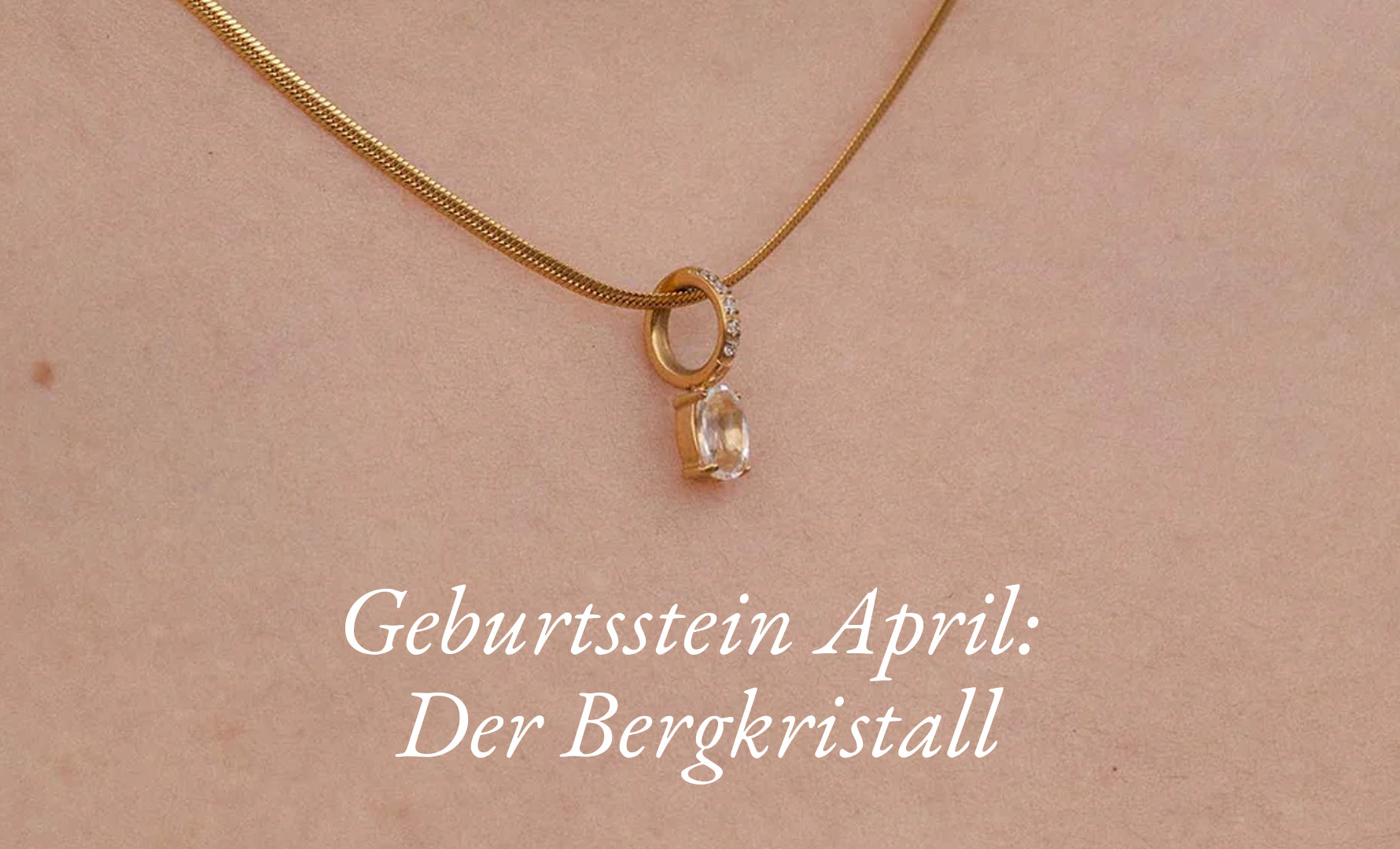 Geburtsstein April: Der Bergkristall – Dein Edelstein für Reinheit & Energie