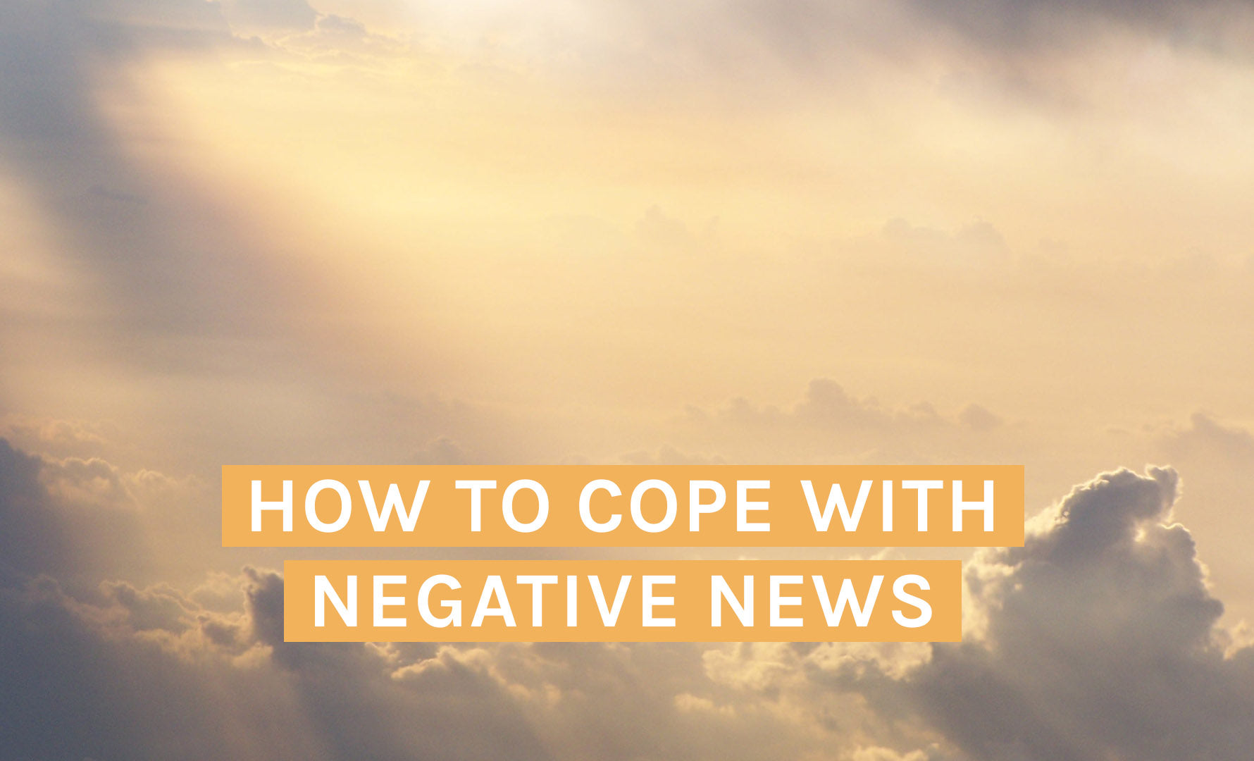 How to Cope With Negative News